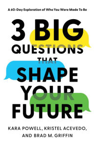 Title: 3 Big Questions That Shape Your Future: A 60-Day Exploration of Who You Were Made to Be, Author: Kara Powell