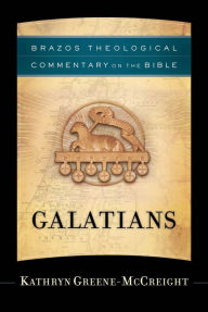 Title: Galatians (Brazos Theological Commentary on the Bible), Author: Kathryn Greene-McCreight