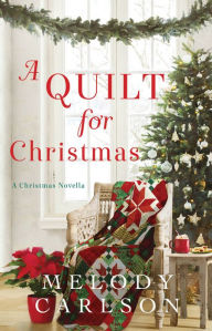 Title: A Quilt for Christmas: A Christmas Novella, Author: Melody Carlson