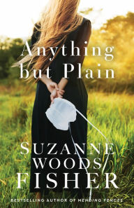 Pdf files download books Anything but Plain 9780800739515 PDF FB2 DJVU by Suzanne Woods Fisher, Suzanne Woods Fisher
