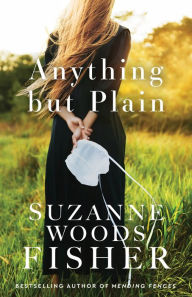 Title: Anything but Plain, Author: Suzanne Woods Fisher