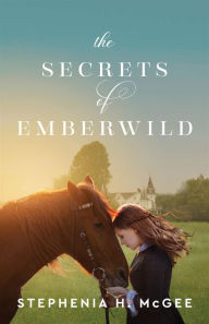 Title: The Secrets of Emberwild, Author: Stephenia H. McGee