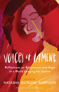 Title: Voices of Lament: Reflections on Brokenness and Hope in a World Longing for Justice, Author: Natasha Sistrunk Robinson