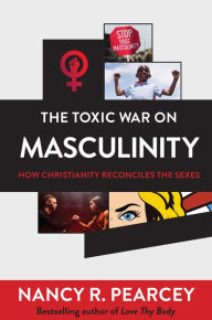 Free audio book download mp3 The Toxic War on Masculinity: How Christianity Reconciles the Sexes RTF DJVU iBook 9781493439478