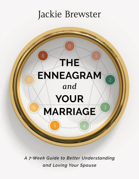 The Enneagram and Your Marriage: A 7-Week Guide to Better Understanding and Loving Your Spouse