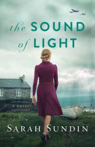 Title: The Sound of Light: A Novel, Author: Sarah Sundin