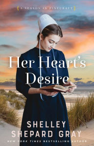 Title: Her Heart's Desire (A Season in Pinecraft Book #1), Author: Shelley Shepard Gray