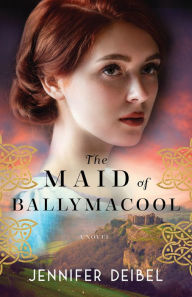 Title: The Maid of Ballymacool: A Novel, Author: Jennifer Deibel