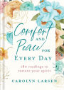Comfort and Peace for Every Day: 180 Readings to Restore Your Spirit