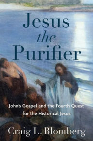 Download books to iphone free Jesus the Purifier: John's Gospel and the Fourth Quest for the Historical Jesus 9781493439966 PDB FB2 PDF by Craig L. Blomberg, Craig L. Blomberg