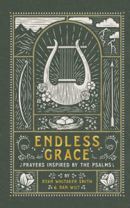 Title: Endless Grace: Prayers Inspired by the Psalms, Author: Ryan Whitaker Smith