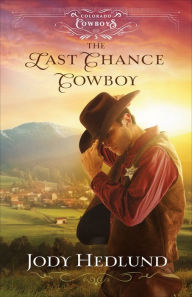 Download books free for kindle fire The Last Chance Cowboy (Colorado Cowboys Book #5) 9780764236433 (English literature) by Jody Hedlund, Jody Hedlund