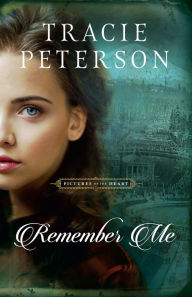 Free download of audiobooks Remember Me (Pictures of the Heart Book #1) 9780764237409 by Tracie Peterson, Tracie Peterson