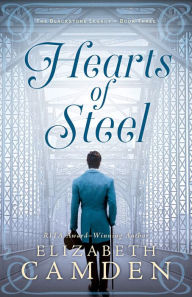 Title: Hearts of Steel (The Blackstone Legacy Book #3), Author: Elizabeth Camden