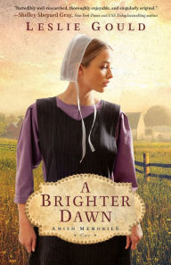 Title: A Brighter Dawn (Amish Memories Book #1), Author: Leslie Gould