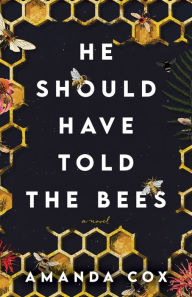 Download free books for kindle He Should Have Told the Bees: A Novel