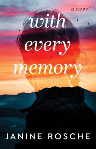 Title: With Every Memory: A Novel, Author: Janine Rosche