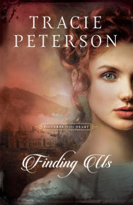 Title: Finding Us (Pictures of the Heart Book #2), Author: Tracie Peterson