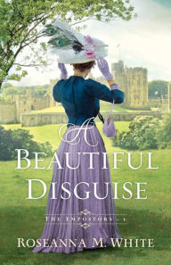 Downloads books online A Beautiful Disguise (The Imposters Book #1)  (English literature) by Roseanna M. White 9780764240928