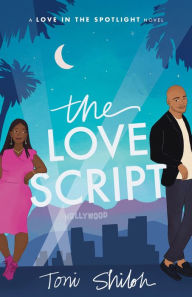 Title: The Love Script (Love in the Spotlight), Author: Toni Shiloh