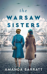 Books downloads for mobile The Warsaw Sisters: A Novel of WWII Poland 9781493443420 by Amanda Barratt