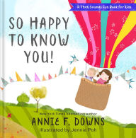 Title: So Happy to Know You! (A That Sounds Fun Book for Kids), Author: Annie F. Downs