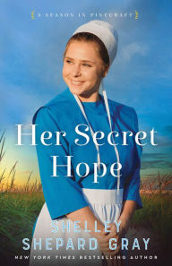 Title: Her Secret Hope (A Season in Pinecraft Book #3), Author: Shelley Shepard Gray