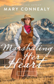 Free digital ebook downloads Marshaling Her Heart (Wyoming Sunrise Book #3) by Mary Connealy 9781493443727 (English literature)