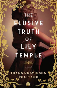 Title: The Elusive Truth of Lily Temple: A Novel, Author: Joanna Davidson Politano