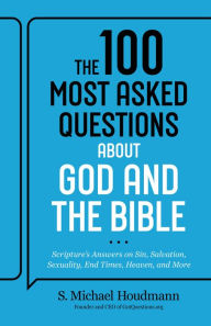 Ebooks downloaded kindle The 100 Most Asked Questions about God and the Bible: Scripture's Answers on Sin, Salvation, Sexuality, End Times, Heaven, and More DJVU PDF (English literature) by Baker Publishing Group 9781493445202