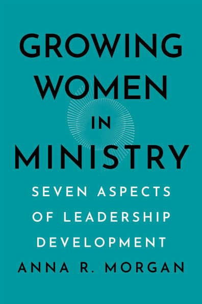 Growing Women in Ministry: Seven Aspects of Leadership Development