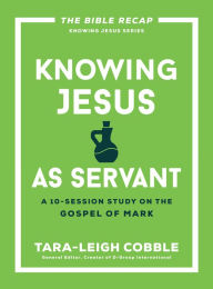 Download ebook pdf online free Knowing Jesus as Servant : A 10-Session Study on the Gospel of Mark by Baker Publishing Group