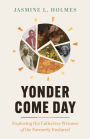 Yonder Come Day: Exploring the Collective Witness of the Formerly Enslaved