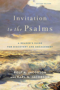 Title: Invitation to the Psalms: A Reader's Guide for Discovery and Engagement, Author: Rolf A. Jacobson