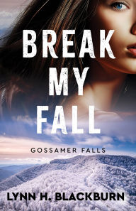 Ebooks gratis para downloads Break My Fall (Gossamer Falls Book #2) 9780800745370 English version