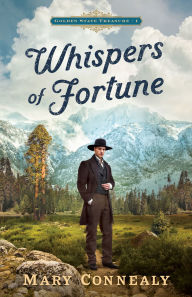Books in english free download Whispers of Fortune (Golden State Treasure Book #1) by Mary Connealy FB2 DJVU RTF 9780764244391