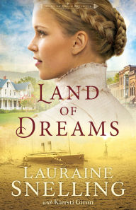 Title: Land of Dreams (Home to Green Creek Book #1), Author: Lauraine Snelling