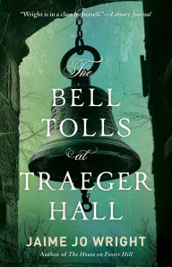 Title: The Bell Tolls at Traeger Hall, Author: Jaime Jo Wright