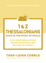 Title: 1 & 2 Thessalonians (): Hope in the Midst of Trials--A 10-Week Bible Study on Anticipating the Return of Christ, Author: Baker Publishing Group