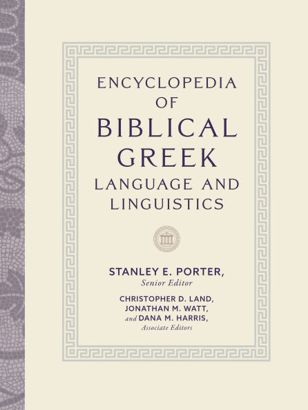 Encyclopedia of Biblical Greek Language and Linguistics