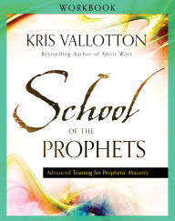 Download free ebooks english School of the Prophets Workbook: Advanced Training for Prophetic Ministry in English by Kris Vallotton