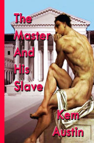 Title: The Master And His Slave, Author: Kem Austin