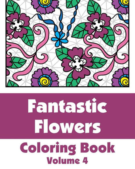 Fantastic Flowers Coloring Book, Volume 4