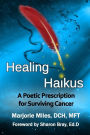 Healing Haikus: A Poetic Prescription for Surviving Cancer