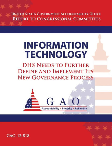 Information Security: DHS Needs to Further Define and Implement Its New Governance Process