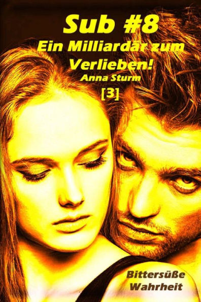 Sub #8 - Ein Milliardär zum Verlieben! (3): Bittersüße Wahrheit