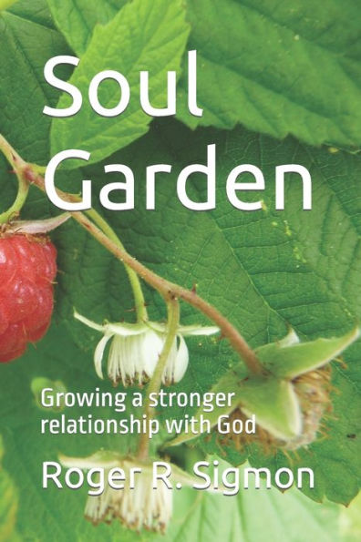 Soul Garden: Growing a stronger relationship with God