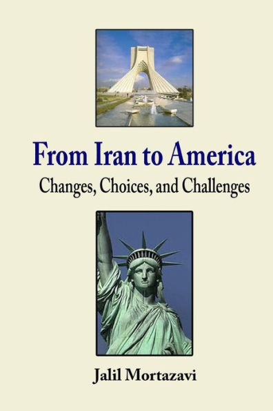 From Iran to America: Changes, Choices, and Challenges
