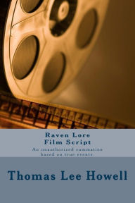 Title: Raven Lore Film Script, Author: Thomas Lee Howell
