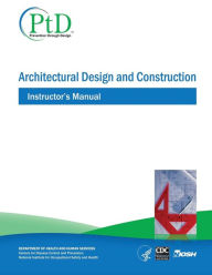Title: Architectural Design and Construction: Instructor's Manual, Author: Centers for Disease Cont And Prevention
